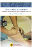 De Escuela a Facultad. Transiciones en la Educación de la Enfermería en el Perú - Segunda edición